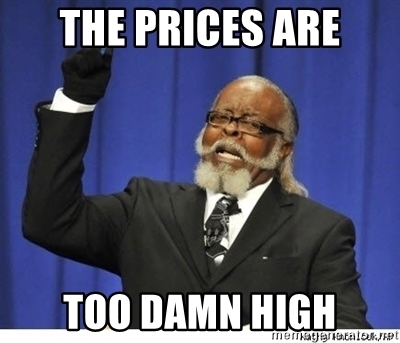 The Price is too damm high